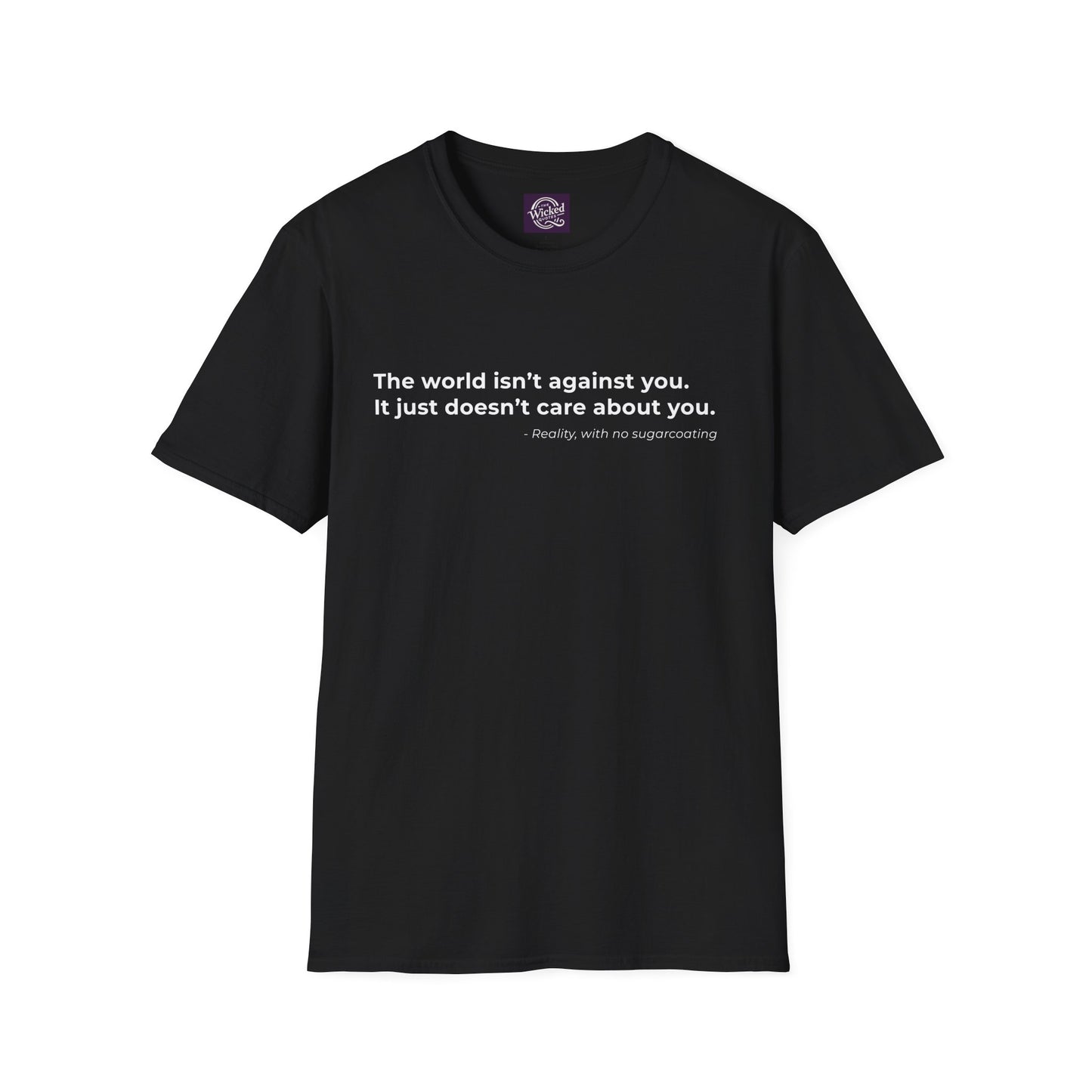 The world isnt against you 
It just doesnt care about you - Men's Tee