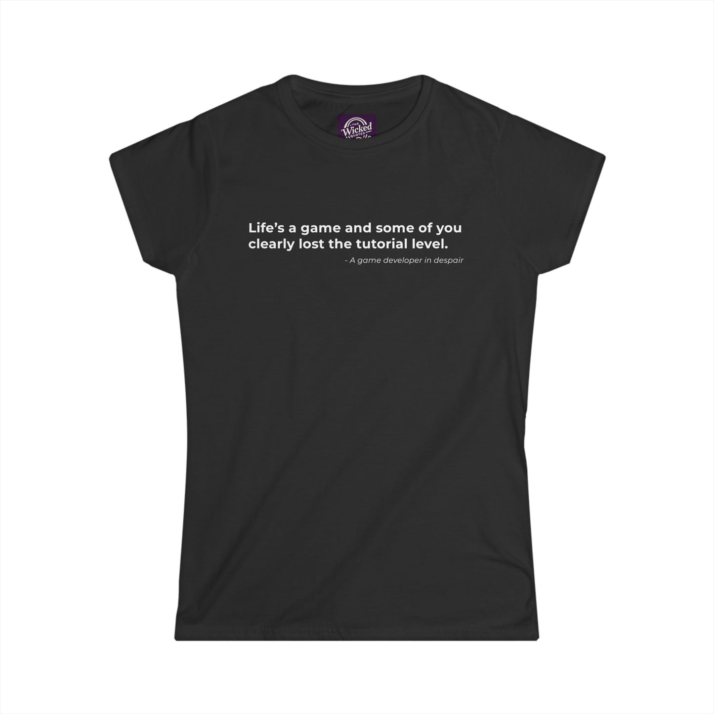 Lifes a game and some of you clearly lost the tutorial level - Women's Tee