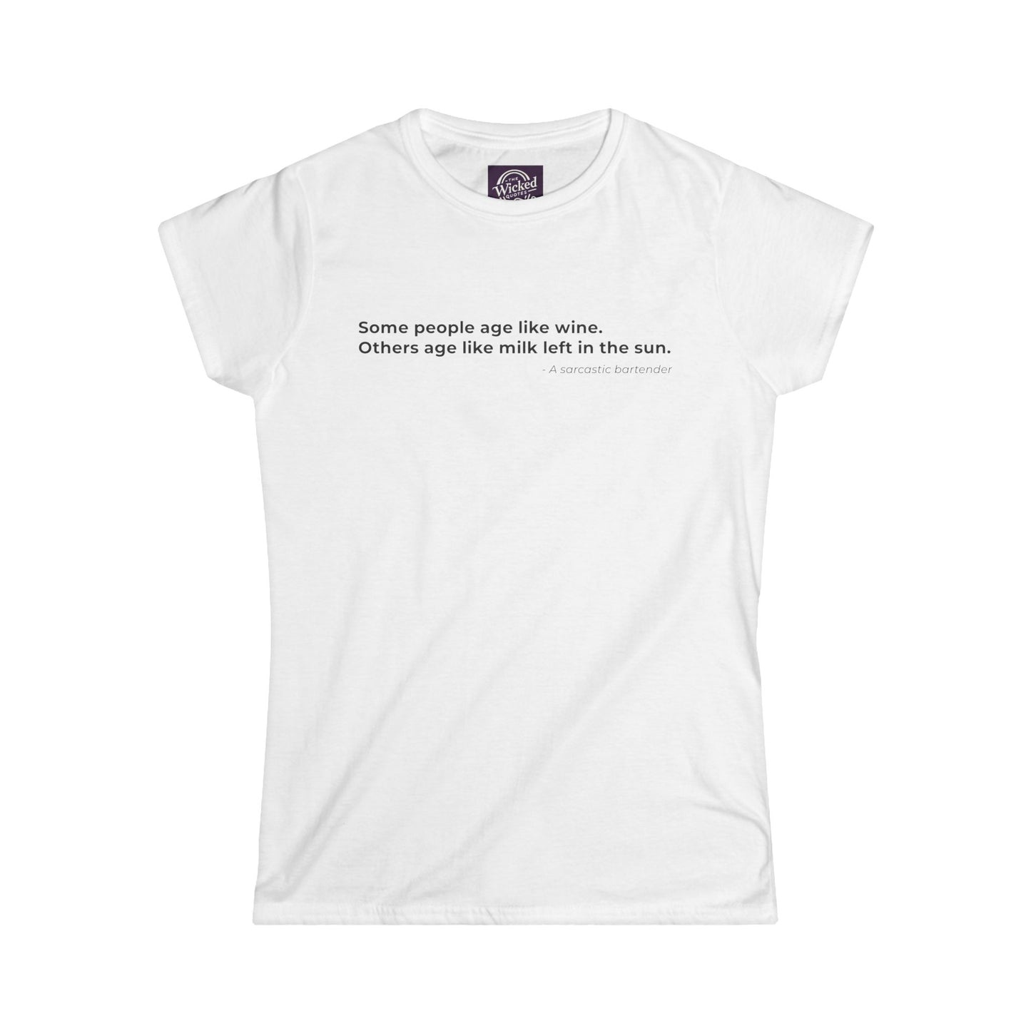 Some people age like wine Others age like milk left in the sun - Women's Tee