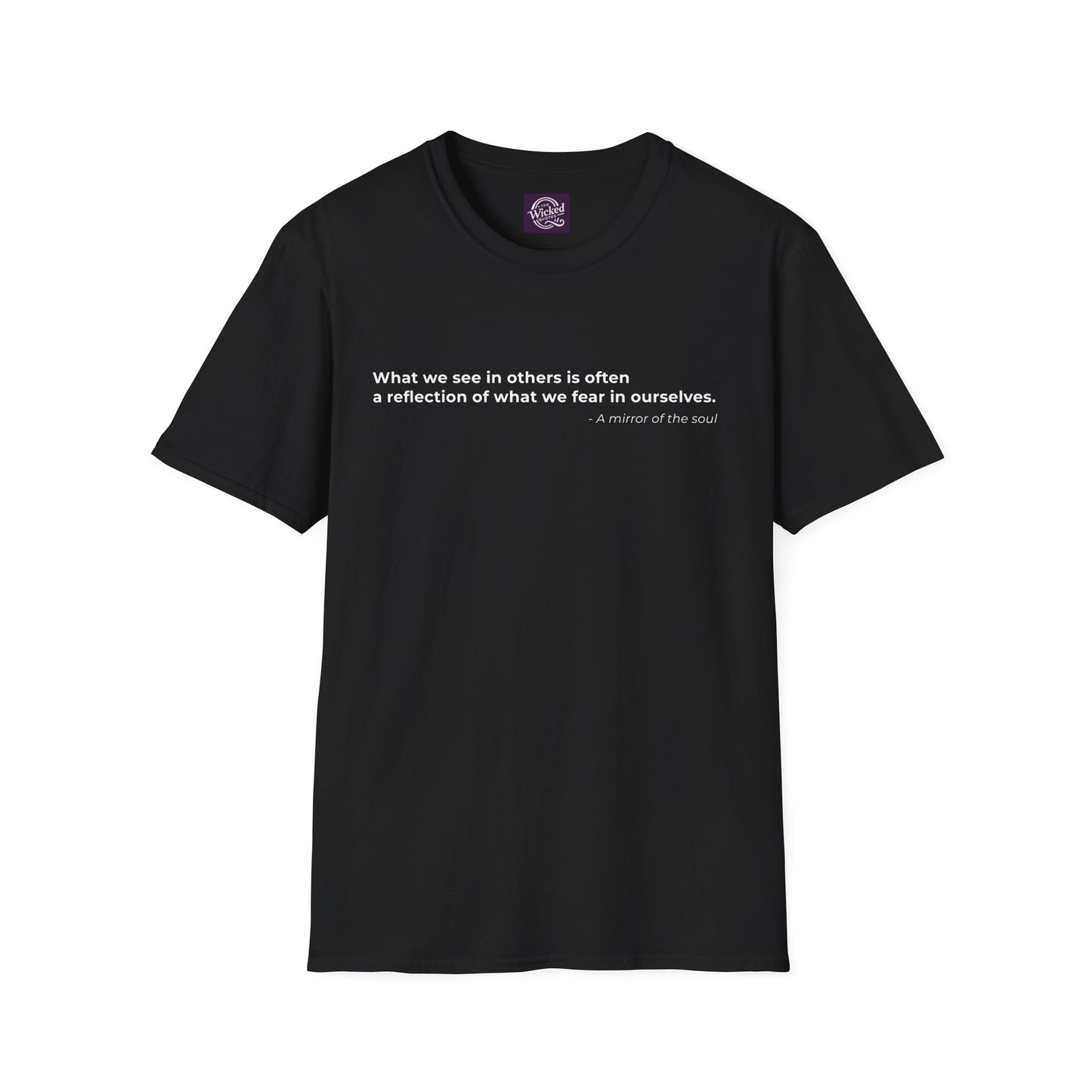 What we see in others is often 
a reflection of what we fear in ourselves - Men's Tee