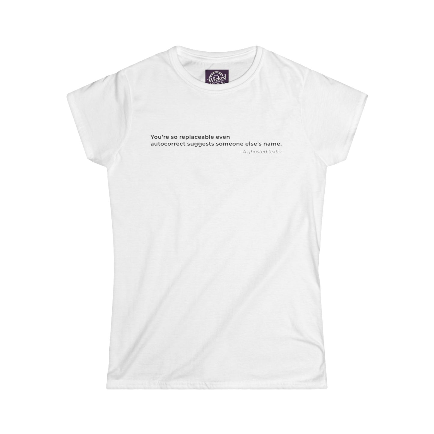 Youre so replaceable even autocorrect suggests someone elses name - Women's Tee