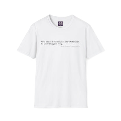 Your past is a chapter not the whole book 
Keep writing your story - Men's Tee