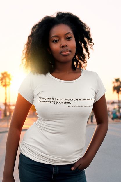 Your past is a chapter not the whole book Keep writing your story - Women's Tee