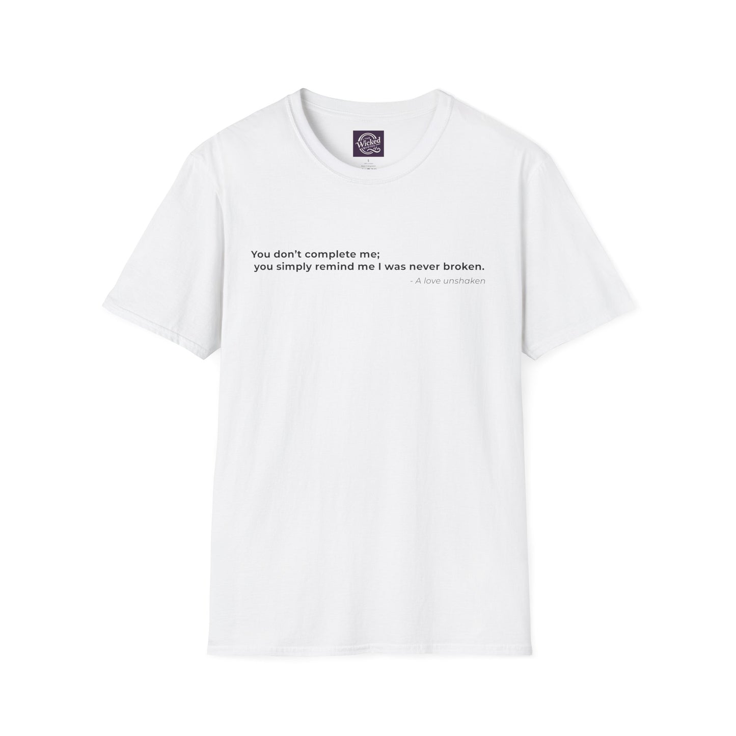 You dont complete me
you simply remind me I was never broken - Men's Tee