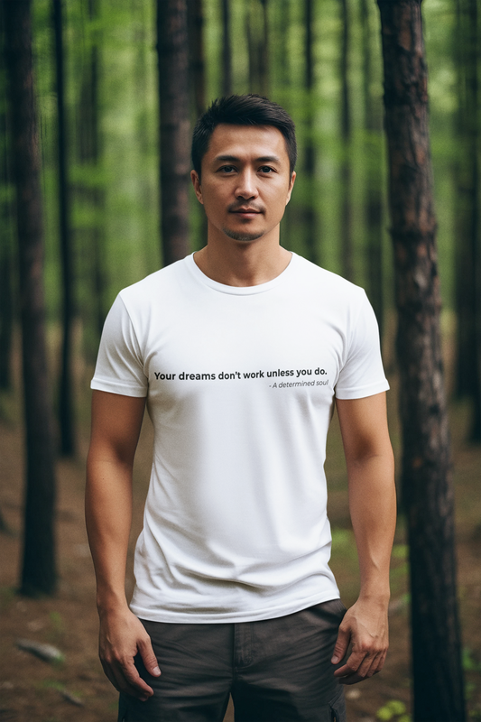 Your dreams dont work unless you do - Men's Tee