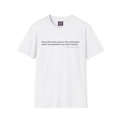 Free will exists only in the moments 
when we question our own nature - Men's Tee