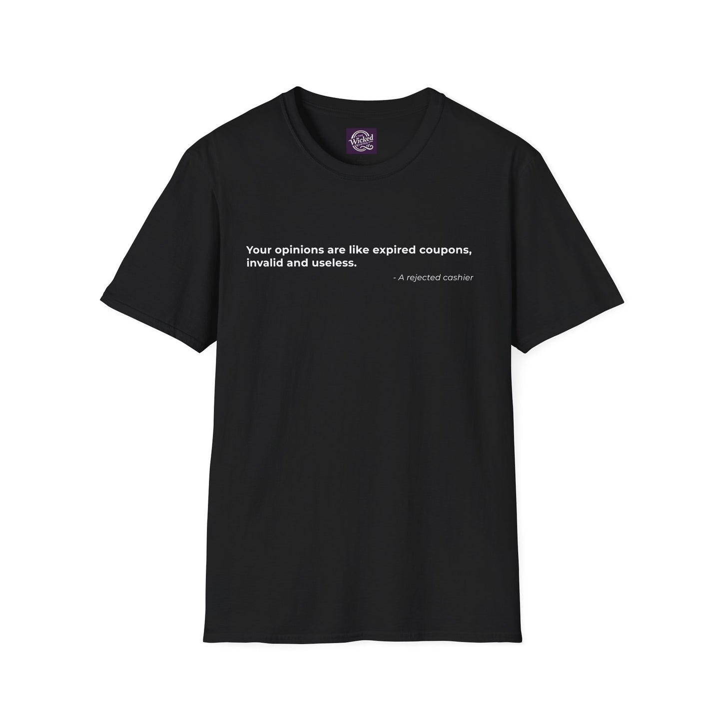 Your opinions are like expired coupons
invalid and useless - Men's Tee