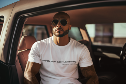 Your story isnt over yet Keep writing - Men's Tee