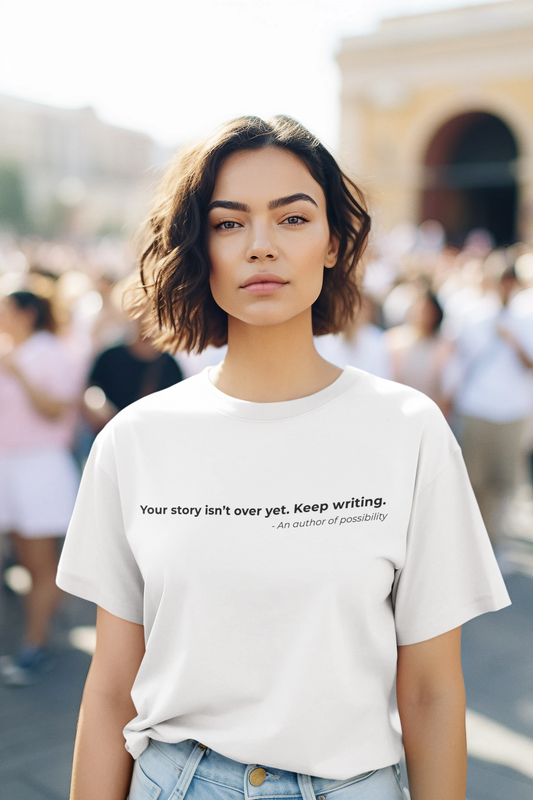 Your story isnt over yet Keep writing - Women's Tee