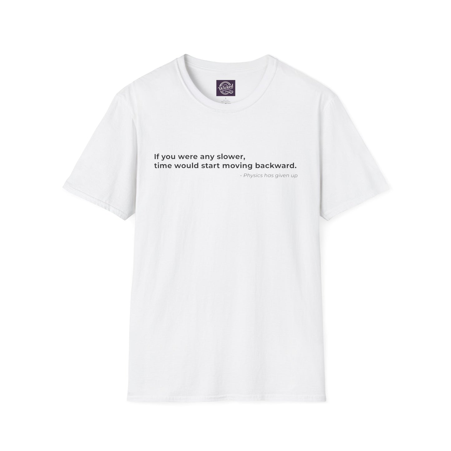 If you were any slower 
time would start moving backward - Men's Tee