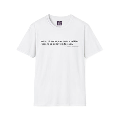 When I look at you I see a million 
reasons to believe in forever - Men's Tee