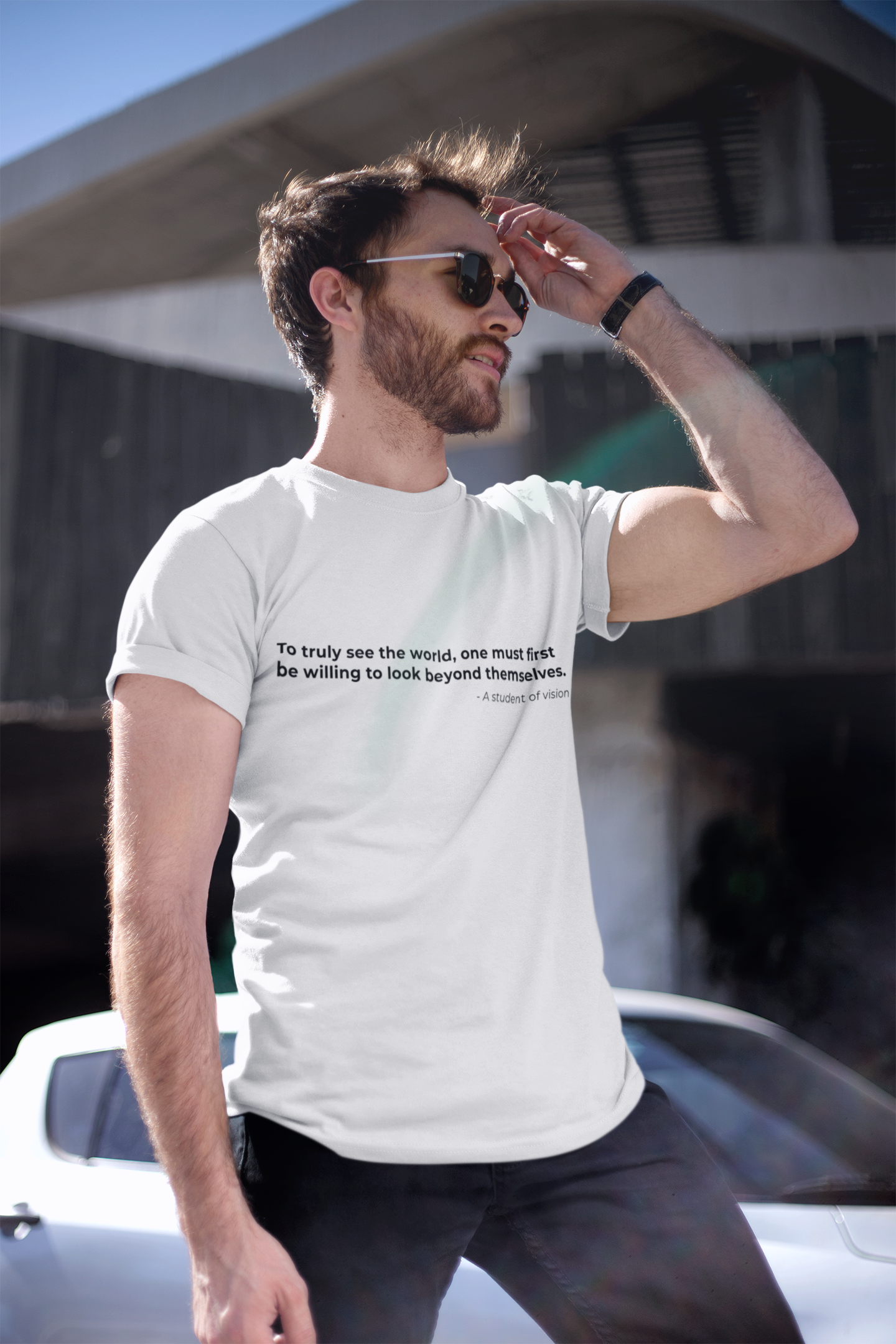 To truly see the world one must first 
be willing to look beyond themselves - Men's Tee