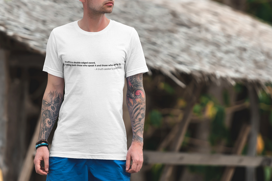 Truth is a doubleedged sword 
cutting both those who speak it and those who deny it - Men's Tee