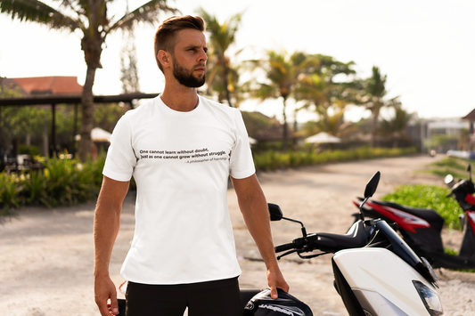 One cannot learn without doubt 
just as one cannot grow without struggle - Men's Tee