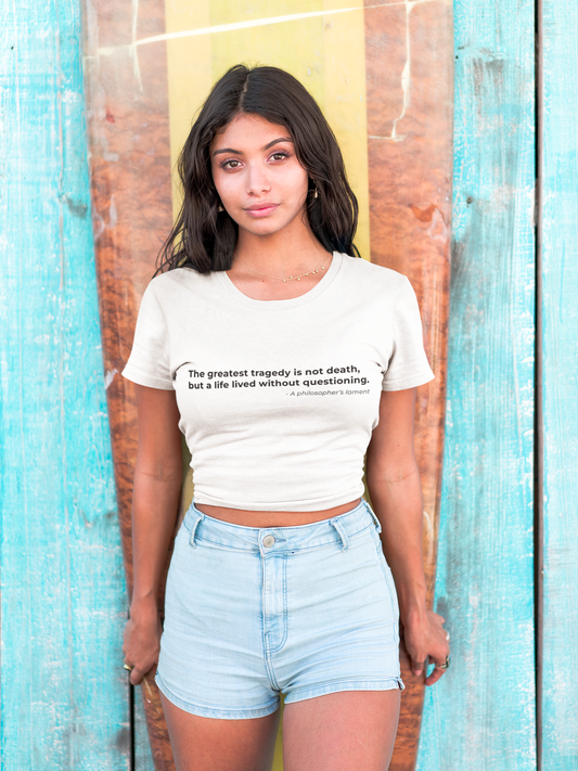 The greatest tragedy is not death but a life lived without questioning - Women's Tee