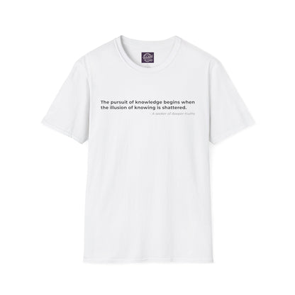 The pursuit of knowledge begins when 
the illusion of knowing is shattered - Men's Tee