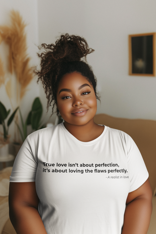 True love isnt about perfection its about loving the flaws perfectly - Women's Tee