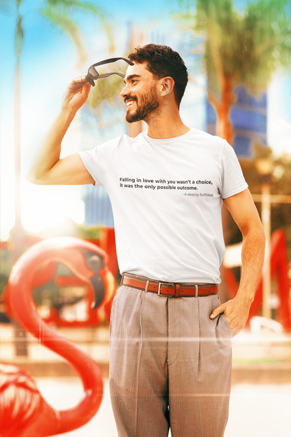 Falling in love with you wasnt a choice
it was the only possible outcome - Men's Tee