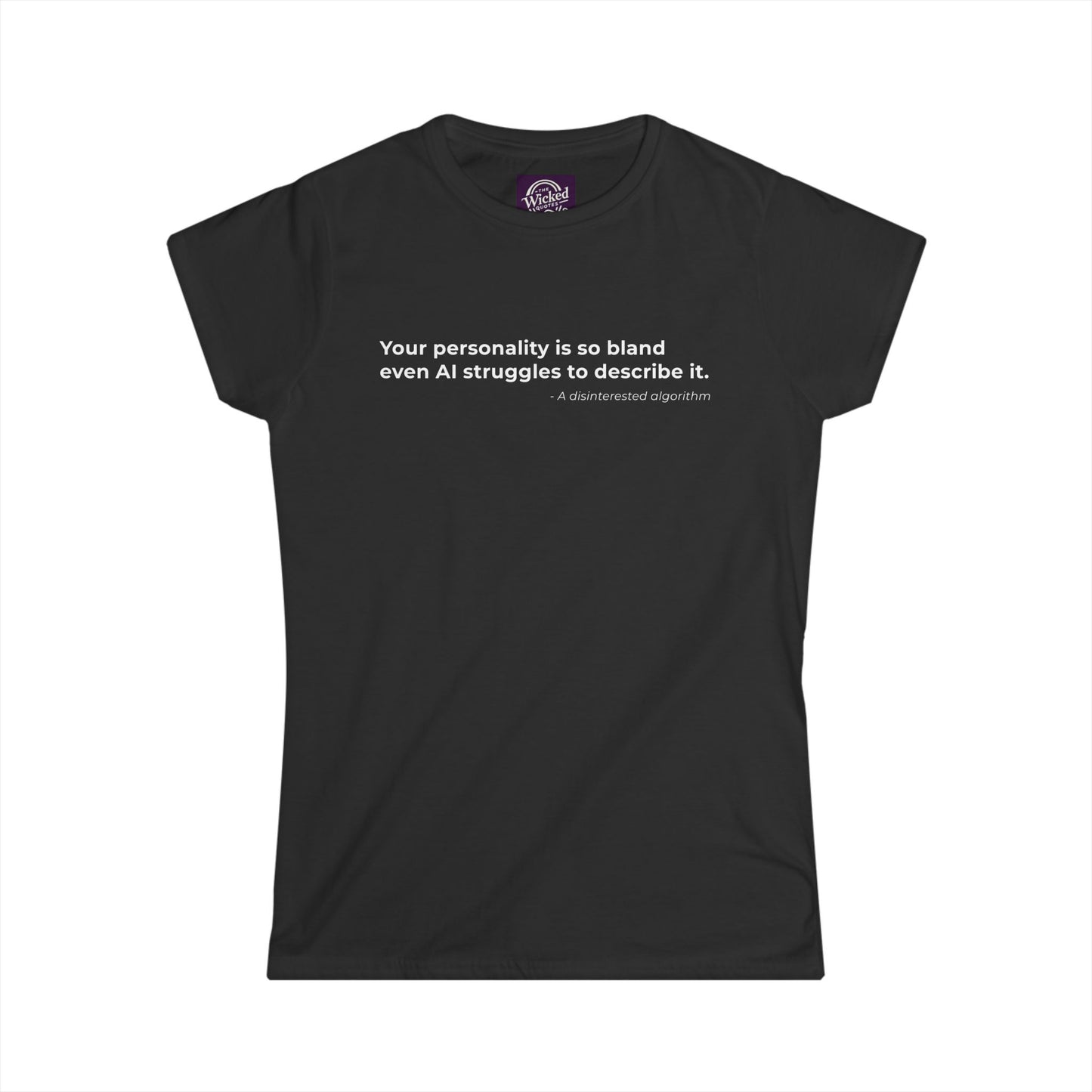 Your personality is so bland even AI struggles to describe it - Women's Tee