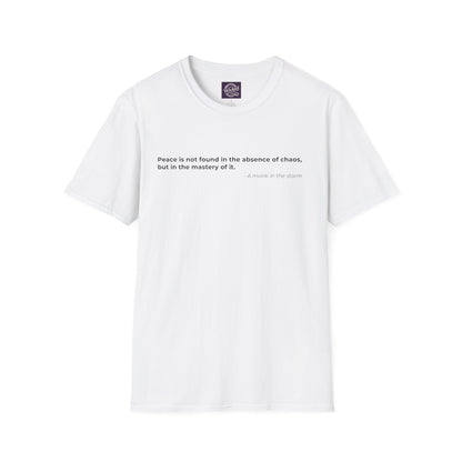 Peace is not found in the absence of chaos 
but in the mastery of it - Men's Tee