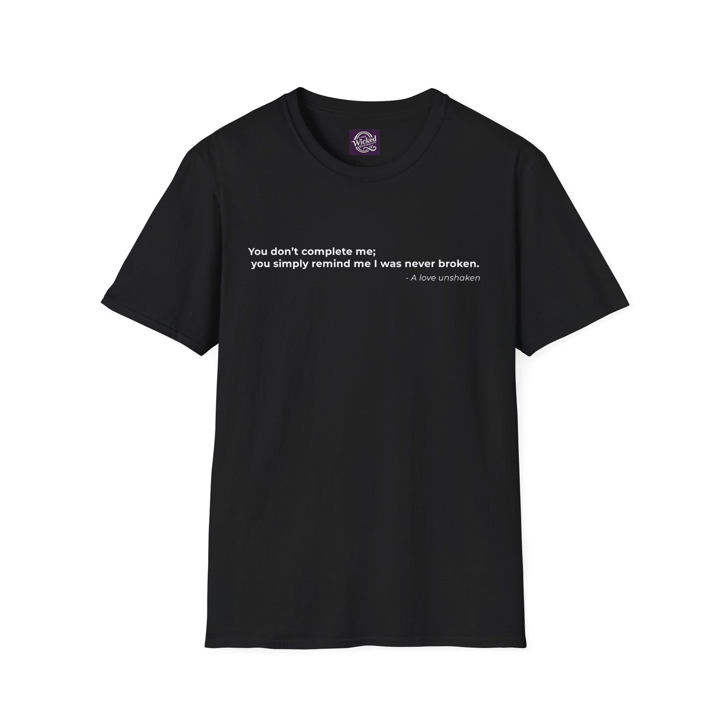 You dont complete me
you simply remind me I was never broken - Men's Tee