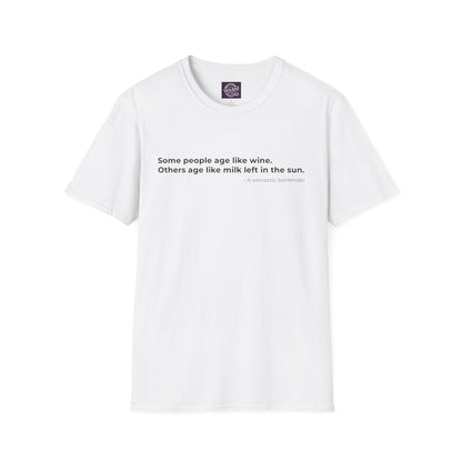 Some people age like wine 
Others age like milk left in the sun - Men's Tee