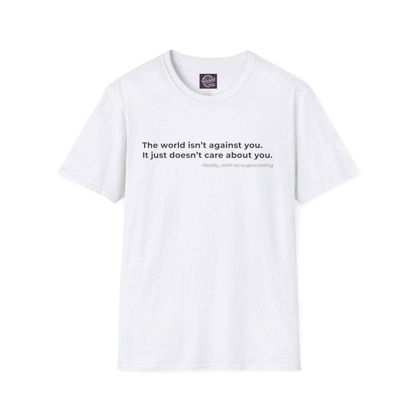 The world isnt against you 
It just doesnt care about you - Men's Tee