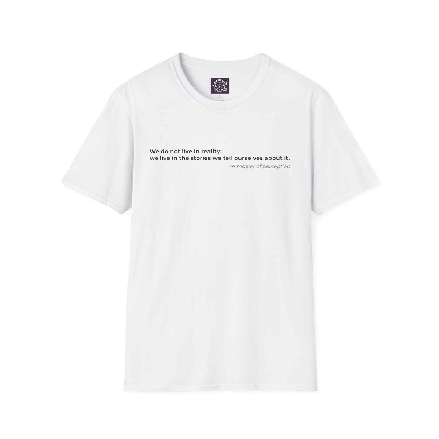 We do not live in reality 
we live in the stories we tell ourselves about it - Men's Tee