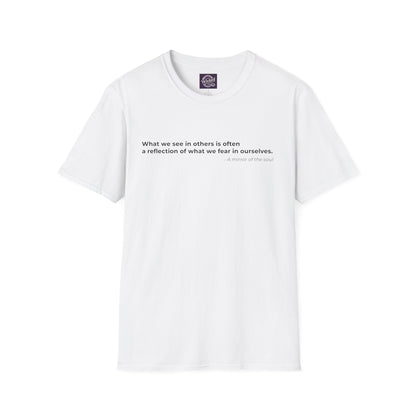 What we see in others is often 
a reflection of what we fear in ourselves - Men's Tee